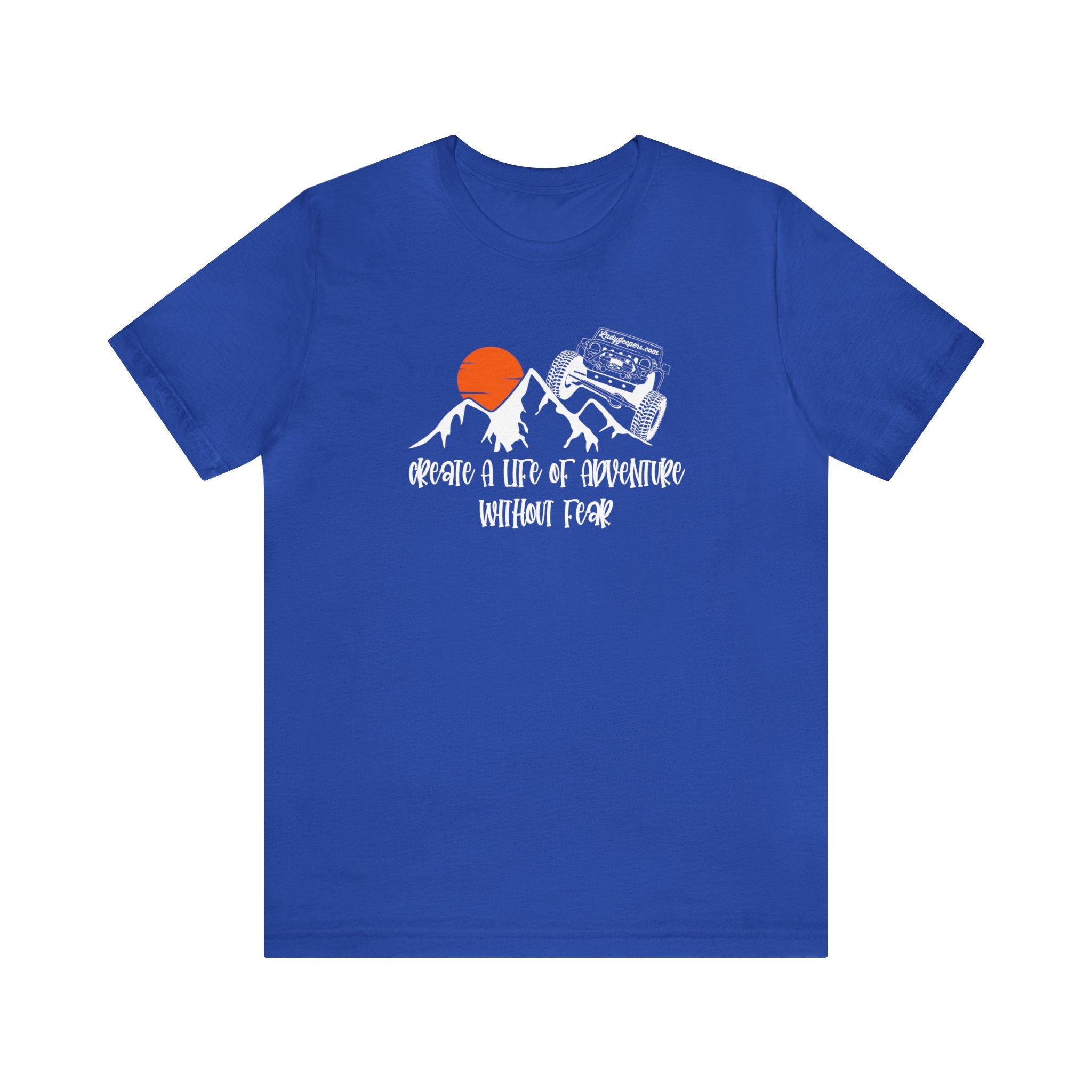 Create A Life Of Adventure Without Fear Short Sleeve T-Shirt