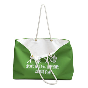 Create A Life Of Adventure Without Fear White Design on Green Weekender Bag