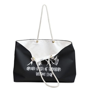 Create A Life Of Adventure Without Fear White Design on Black Weekender Bag